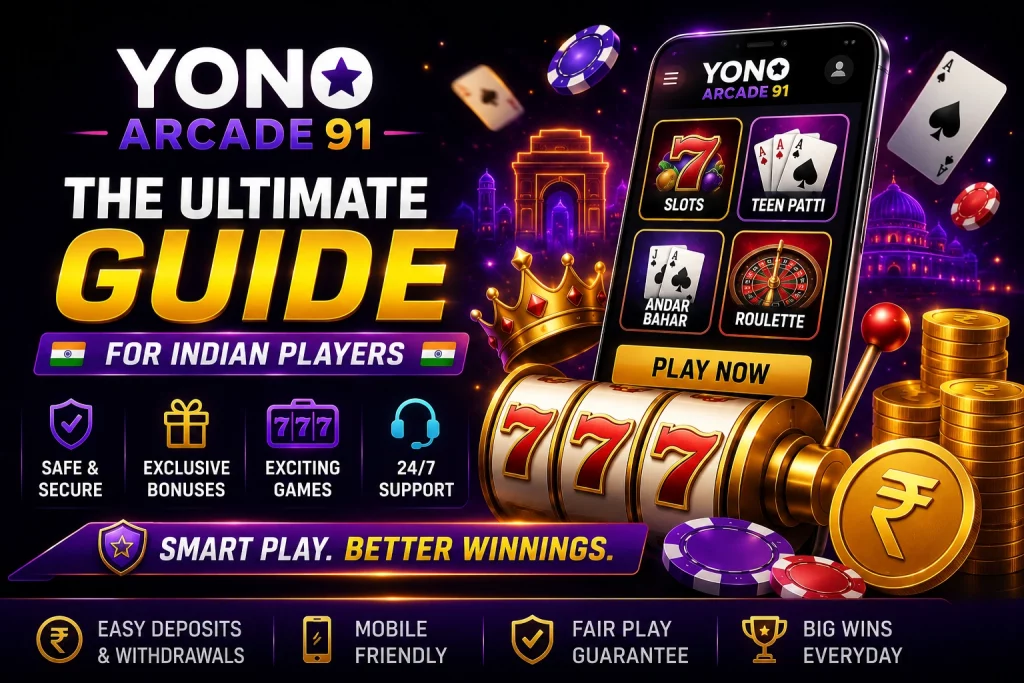 Yono Arcade 91 Guide banner for Indian players with neon casino design, mobile game interface, 777 slot machine, Teen Patti, roulette, rupee coins, safe play icons, and 24/7 support message.