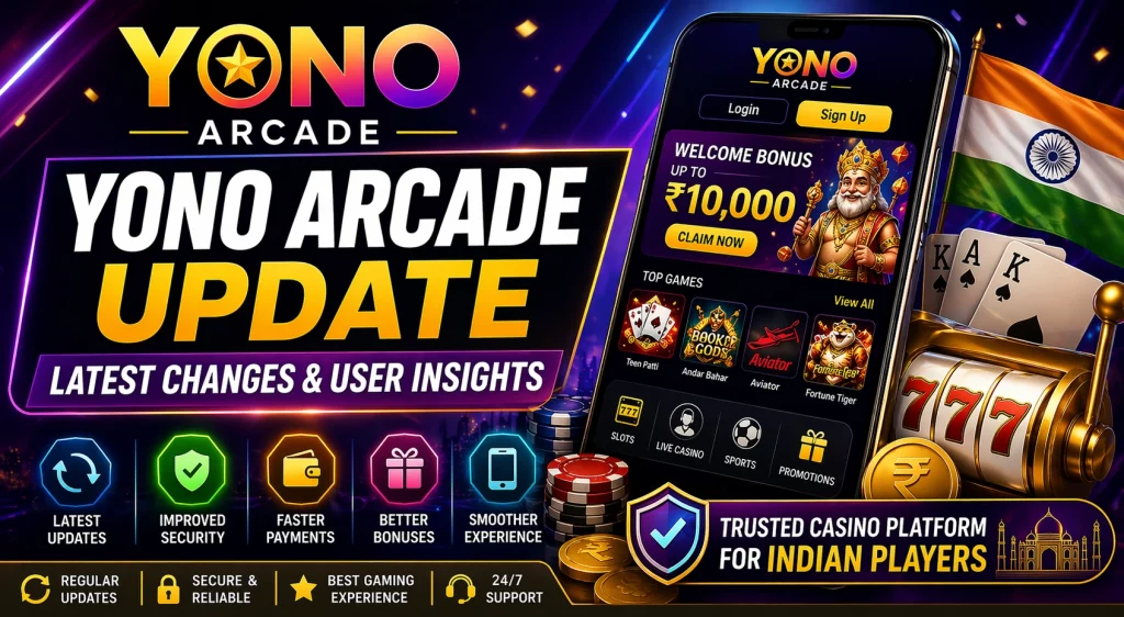 Yono Arcade update banner showing latest changes improved features payments bonuses and mobile experience for Indian players
